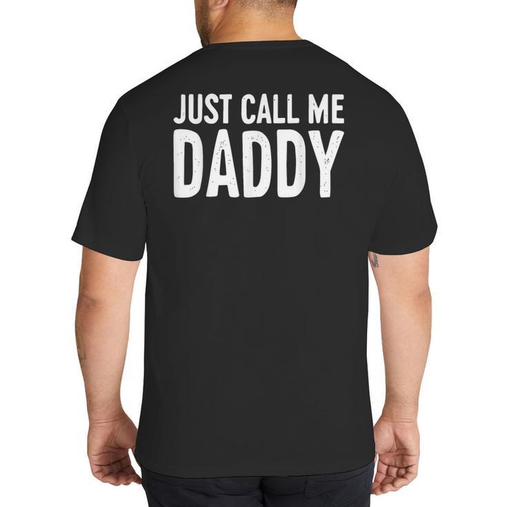 Just Call Me Daddy Shirt Dad Men Fathers Day Big And Tall Men's T-Shirt Back Print