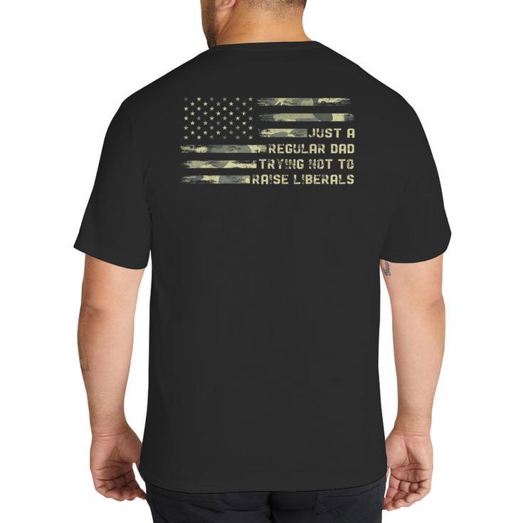 Just a Regular Dad Trying Not To Raise Liberals Camouflage Big And Tall Men's T-Shirt Back Print