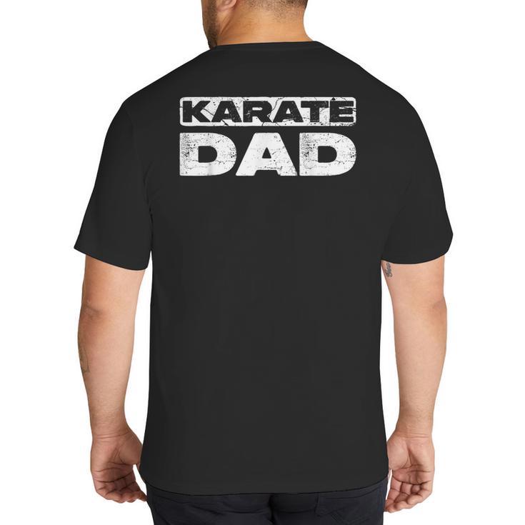 Karate Dad Shirt Men Fathers Day Karate Dad Big And Tall Men's T-Shirt Back Print
