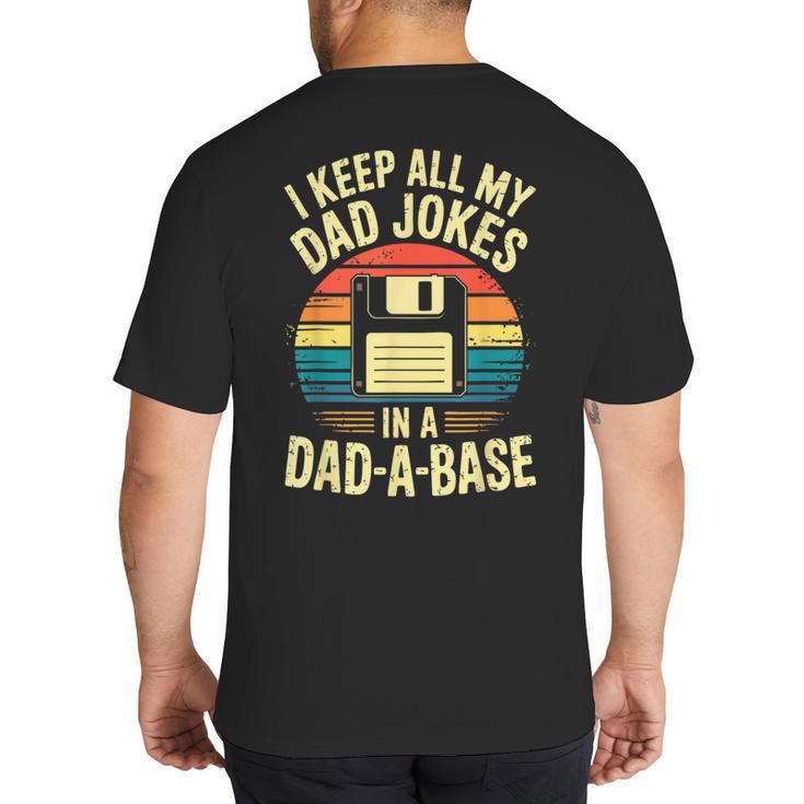 I Keep All My Dad Jokes In A Dad-A-Base Shirt Men Dad Joke Big And Tall Men's T-Shirt Back Print