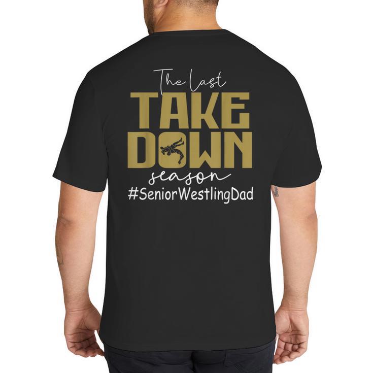 The Last Take Down Season Senior Westling Dad Big And Tall Men's T-Shirt Back Print