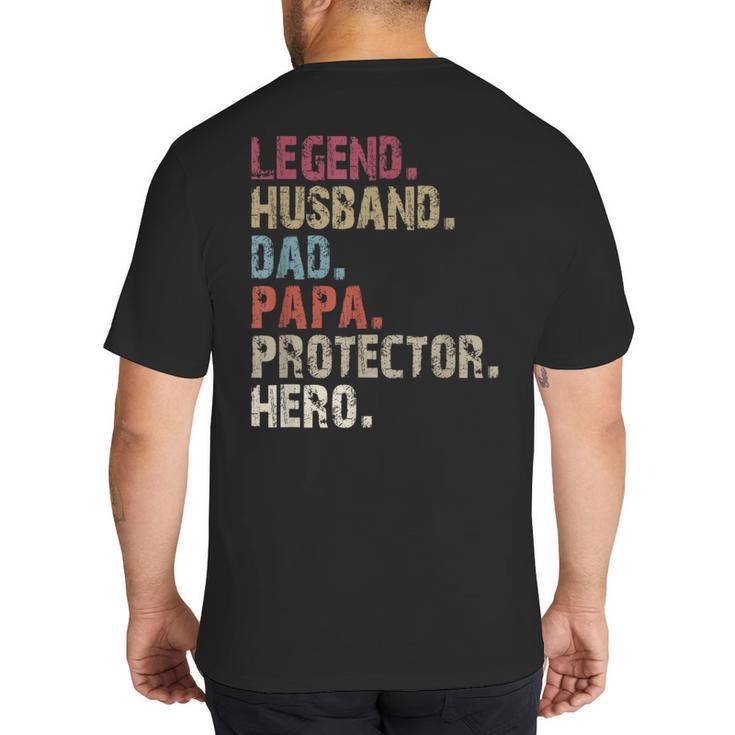 Legend Husband Dad Papa Protector Hero For Dad Big And Tall Men's T-Shirt Back Print
