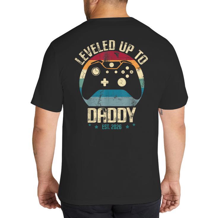 I Leveled Up To Daddy Est 2026 Dad Level Unlocked New Dad Big And Tall Men's T-Shirt Back Print