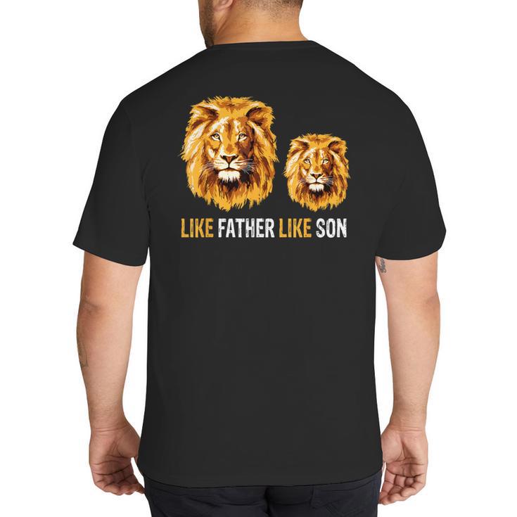 Lion Dad Like Father Like Son Lions Lovers Fathers Day Big And Tall Men's T-Shirt Back Print