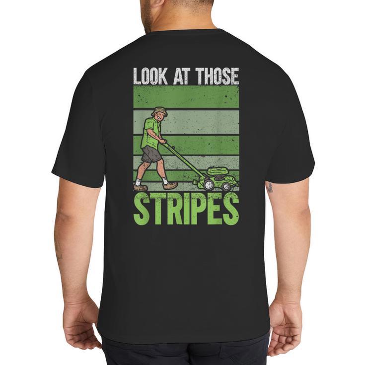Look At Those Stripes Lawn Mowing Dad Lawn Mower Small Big And Tall Men's T-Shirt Back Print