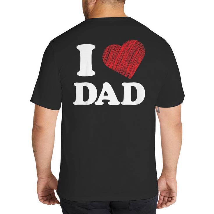 I Love Dad Big And Tall Men's T-Shirt Back Print