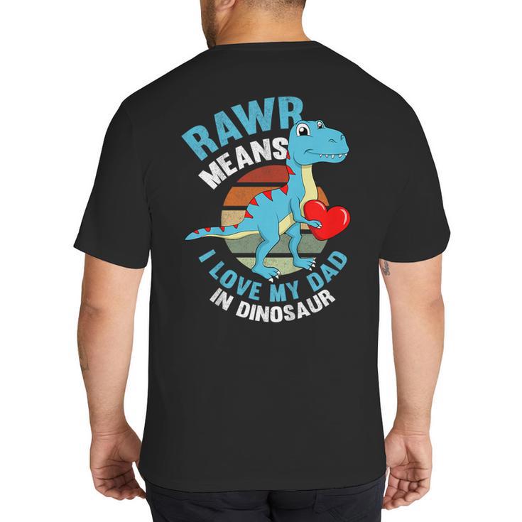 I Love My Dad Rawr Dinosaur Fathers Day Dino Toddler Boy Big And Tall Men's T-Shirt Back Print