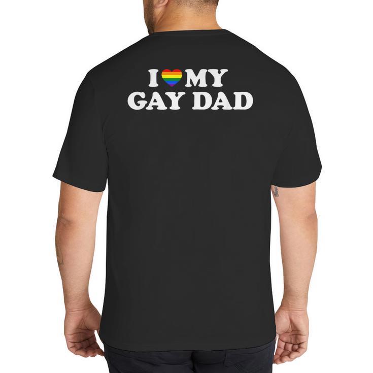 I Love My Gay Dad Big And Tall Men's T-Shirt Back Print