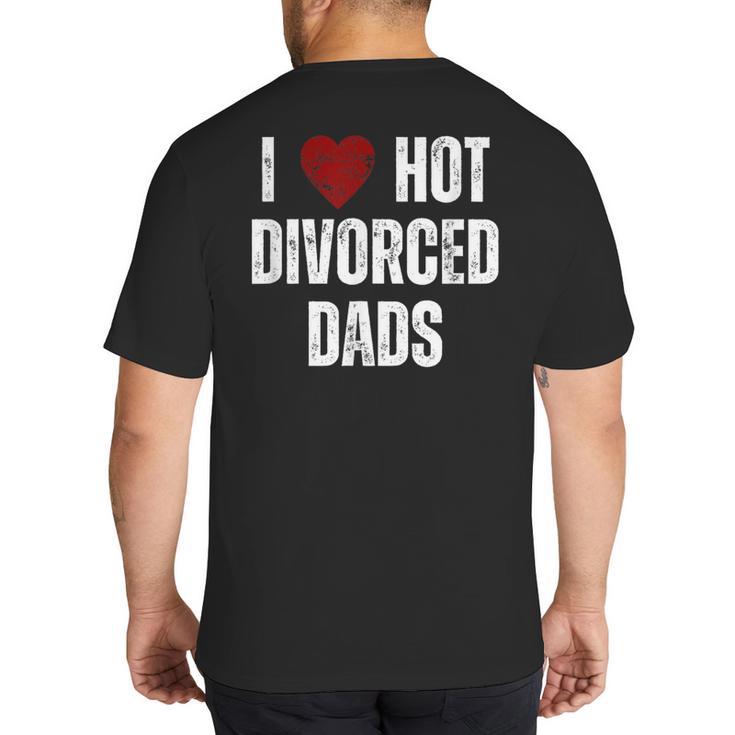 I Love Hot Divorced Dads Red Hearts Big And Tall Men's T-Shirt Back Print