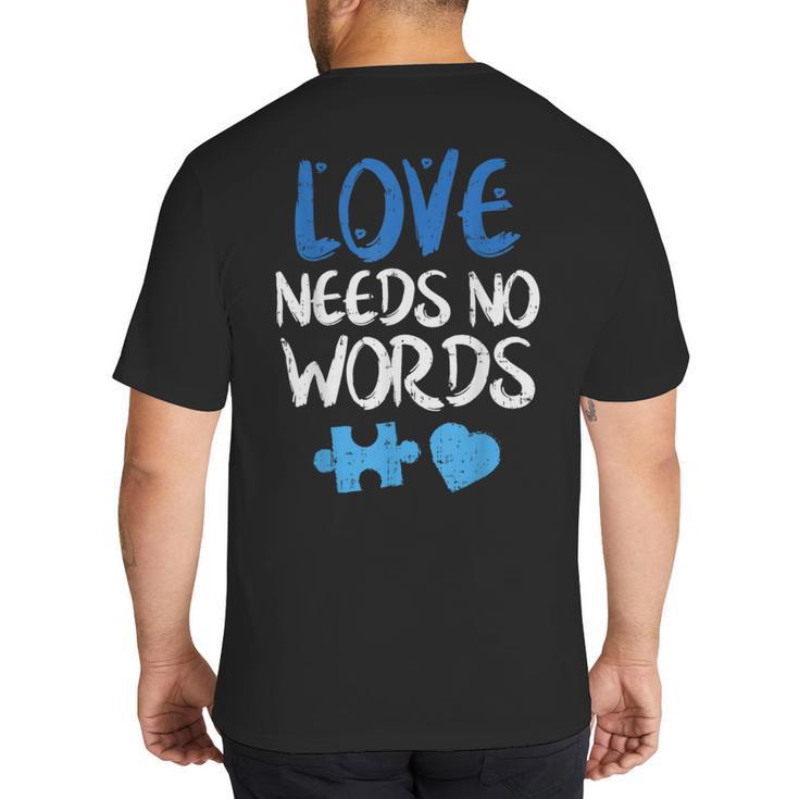 Love Needs No Words Autism Awareness Shirt Mom Dad Teacher Big And Tall Men's T-Shirt Back Print