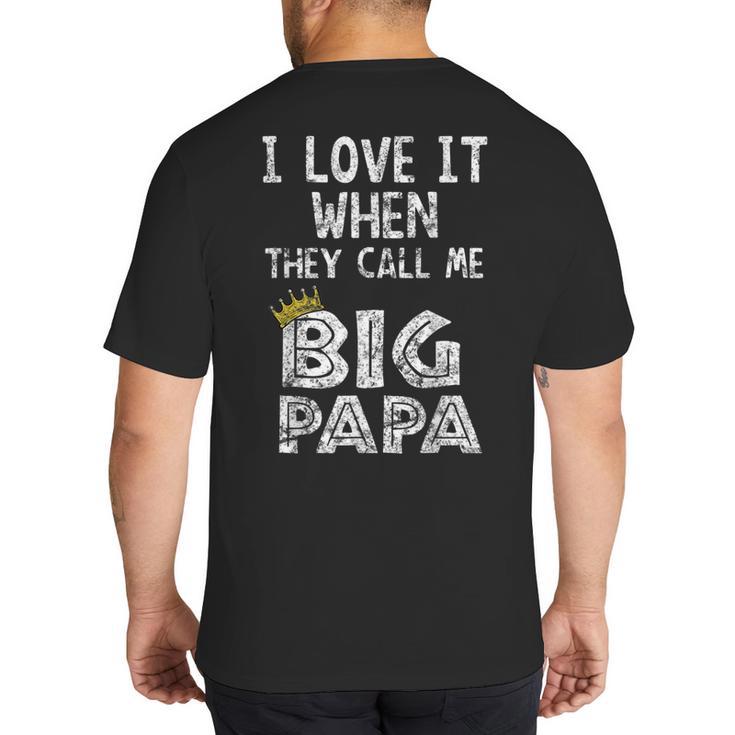 i Love It When You Call Me Big Papa Shirt Hip Hop Rap Dad Big And Tall Men's T-Shirt Back Print