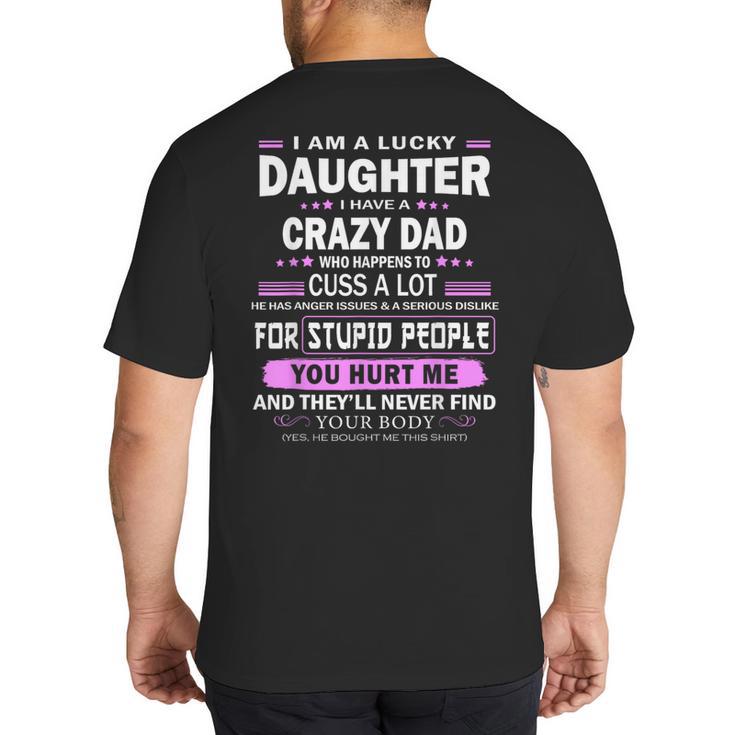I Am A Lucky Daughter I Have A Crazy Dad Big And Tall Men's T-Shirt Back Print