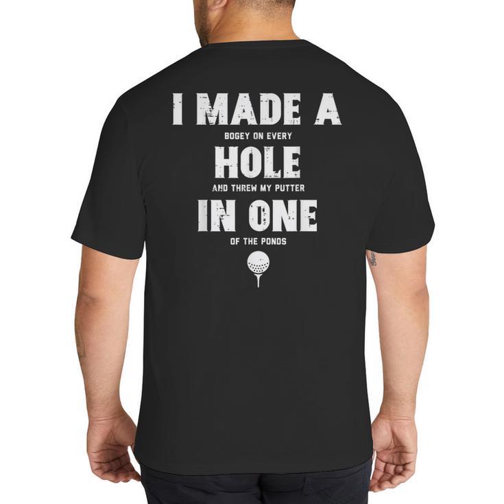 I Made A Hole In One Golfing Golf Lover Golfer Men Dad Big And Tall Men's T-Shirt Back Print