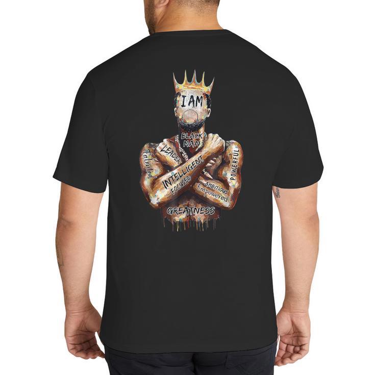 I Am Man King Powerful Dad Afro Melanin Black History Big And Tall Men's T-Shirt Back Print