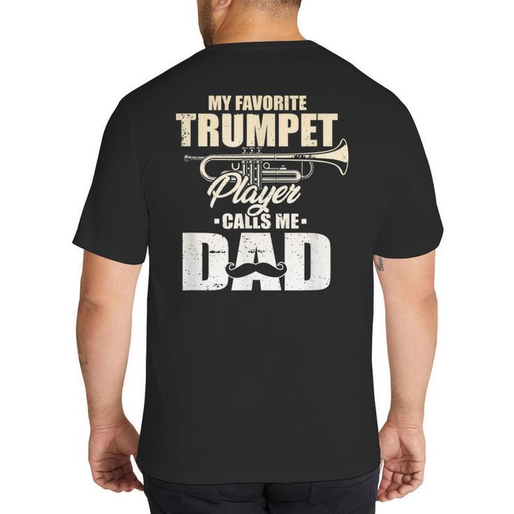 Marching Band Dad My Favorite Trumpet Player Calls Me Dad Big And Tall Men's T-Shirt Back Print