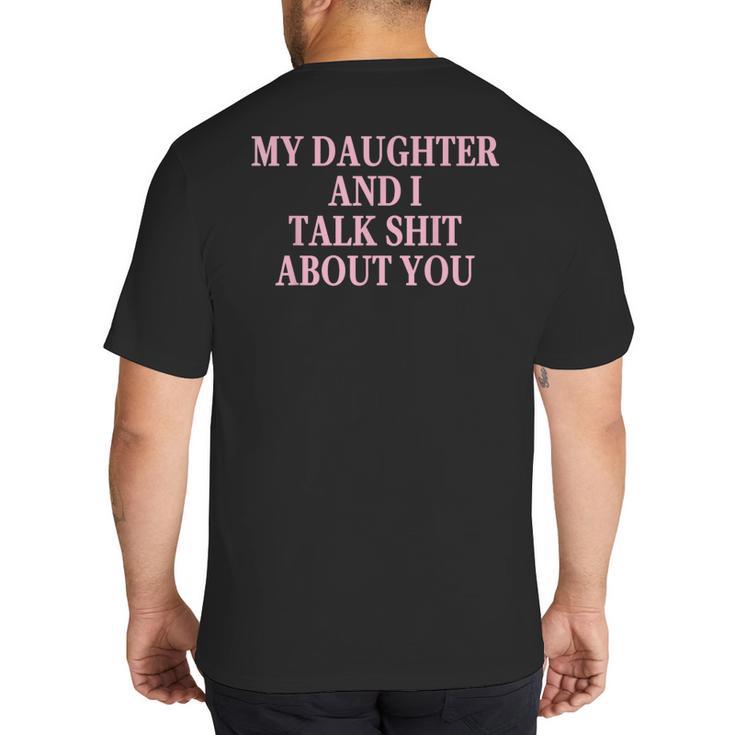 Matching Family Dad Mom My Daughter And I Talk About You Big And Tall Men's T-Shirt Back Print