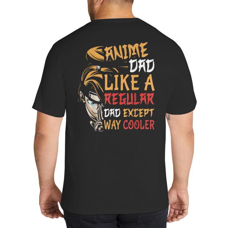 Men Anime Father's Day Anime Dad Except Way Cooler Big And Tall Men's T-Shirt Back Print