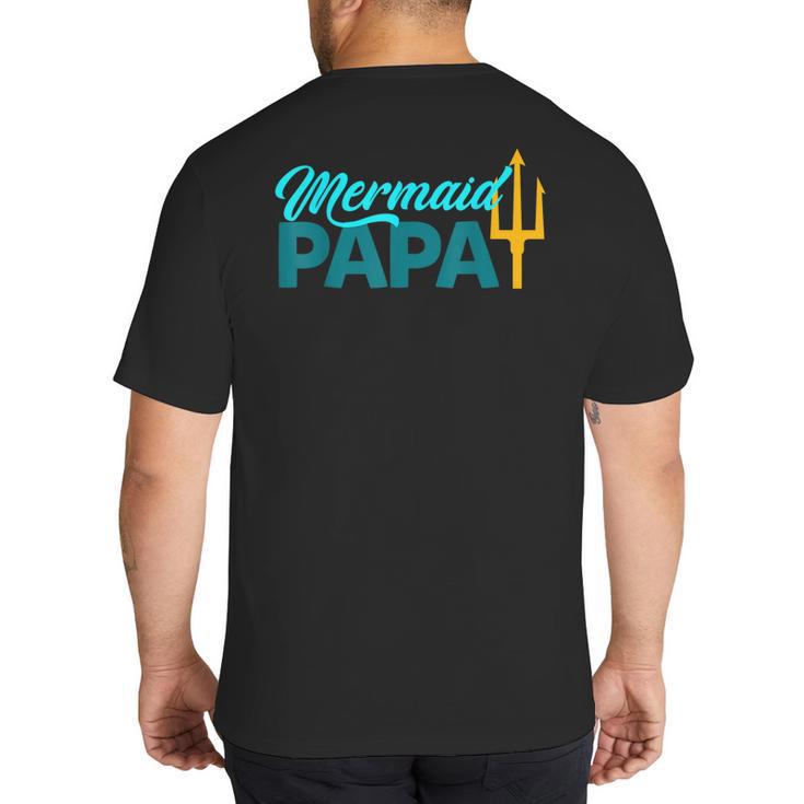 Mermaid Dad Mermaid Papa Grandpa Security Party Small Big And Tall Men's T-Shirt Back Print