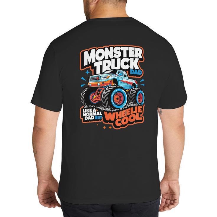 Monster Truck Dad Wheelie Cool Like Normal Dad Big And Tall Men's T-Shirt Back Print
