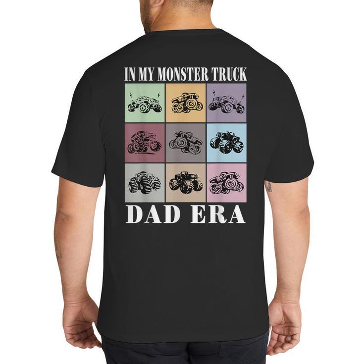 In My Monster Trucks Dad Era Big And Tall Men's T-Shirt Back Print