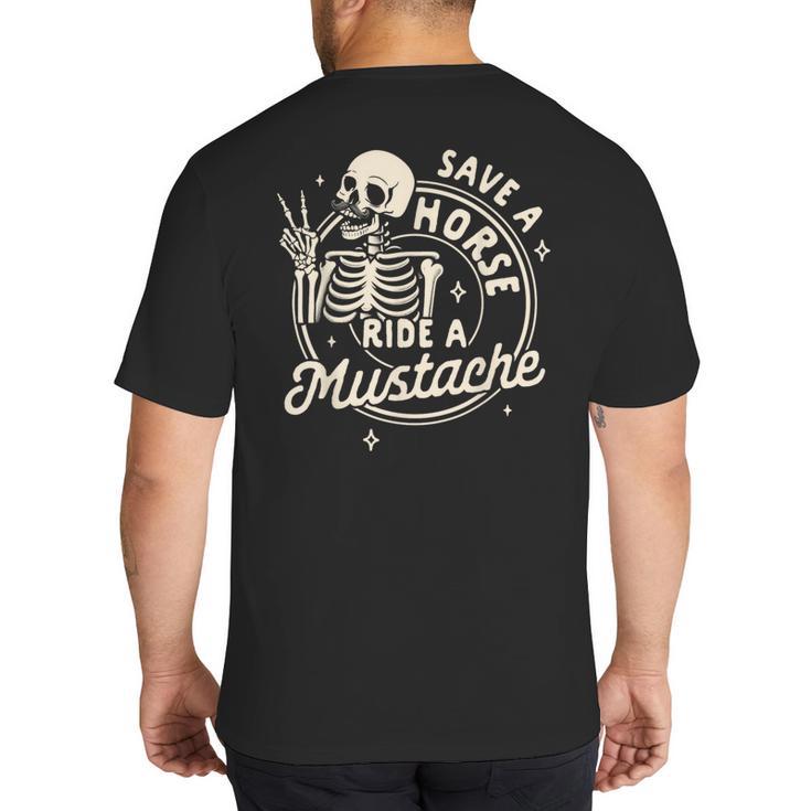 Mustache Dad Father’s Day Save A Horse Ride A Mustache Big And Tall Men's T-Shirt Back Print