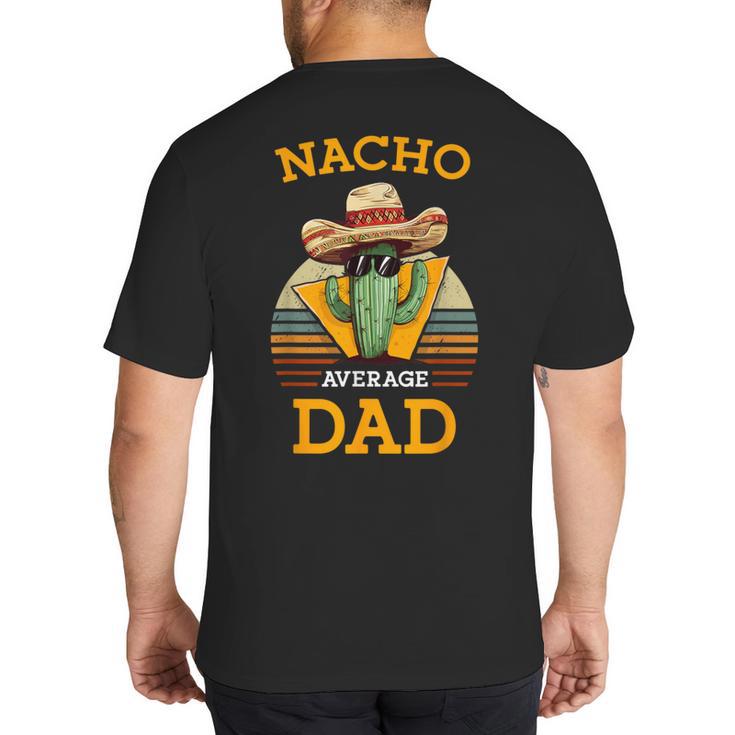 Nacho Average Dad Father Joke Vintage Cinco De Mayo Big And Tall Men's T-Shirt Back Print