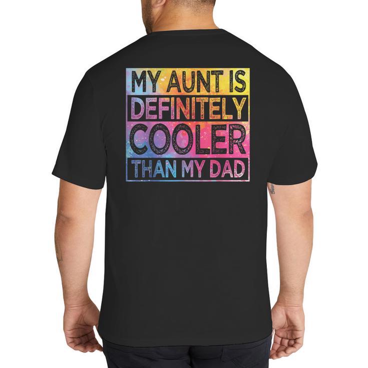 Nephew Niece My Aunt Is Cooler Than My Dad Big And Tall Men's T-Shirt Back Print