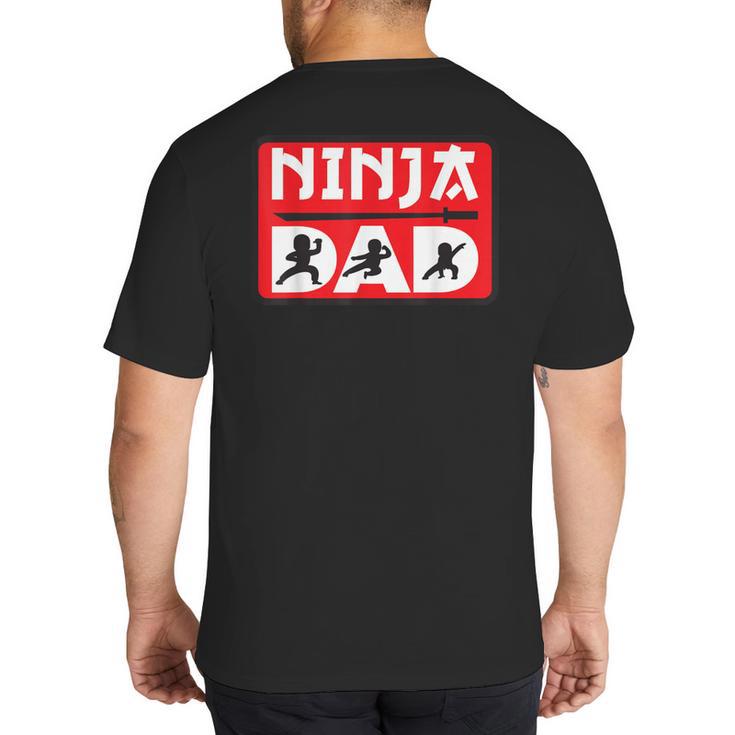 Ninja Dad Matching Family Ninja Warrior Big And Tall Men's T-Shirt Back Print