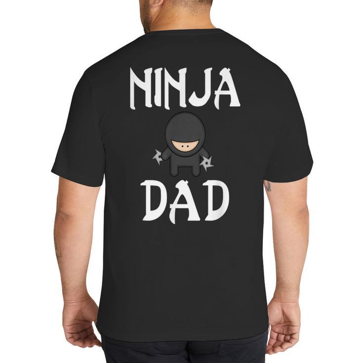 Ninja Dad Tshirt Ninja Shirt Ninja Tshirts Father Big And Tall Men's T-Shirt Back Print