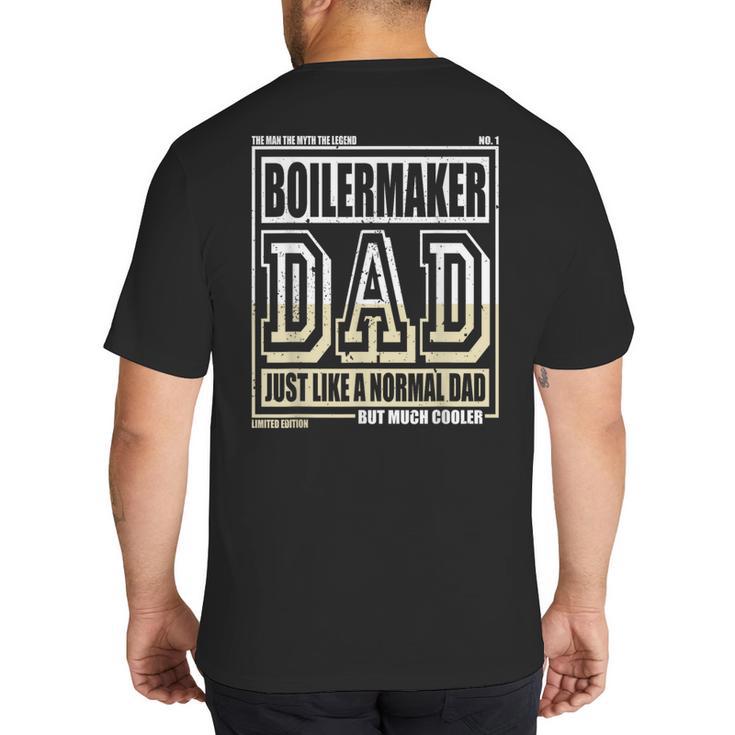 Like A Normal Dad Father Boilermaker Big And Tall Men's T-Shirt Back Print