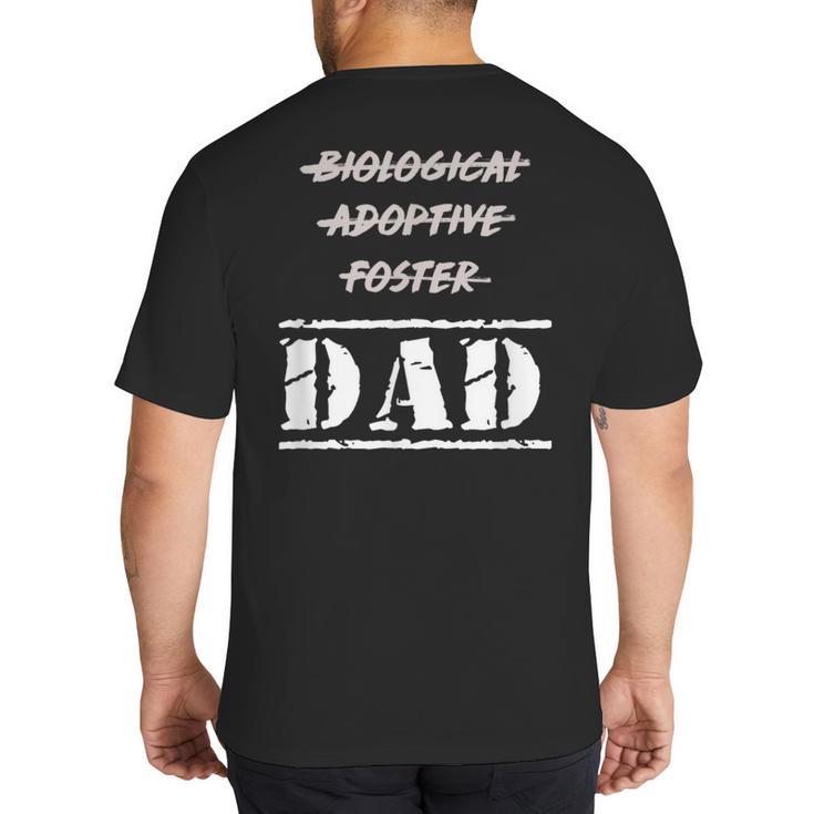 Not Biological Adoptive Foster But Dad T-Shirt For Fathers Big And Tall Men's T-Shirt Back Print