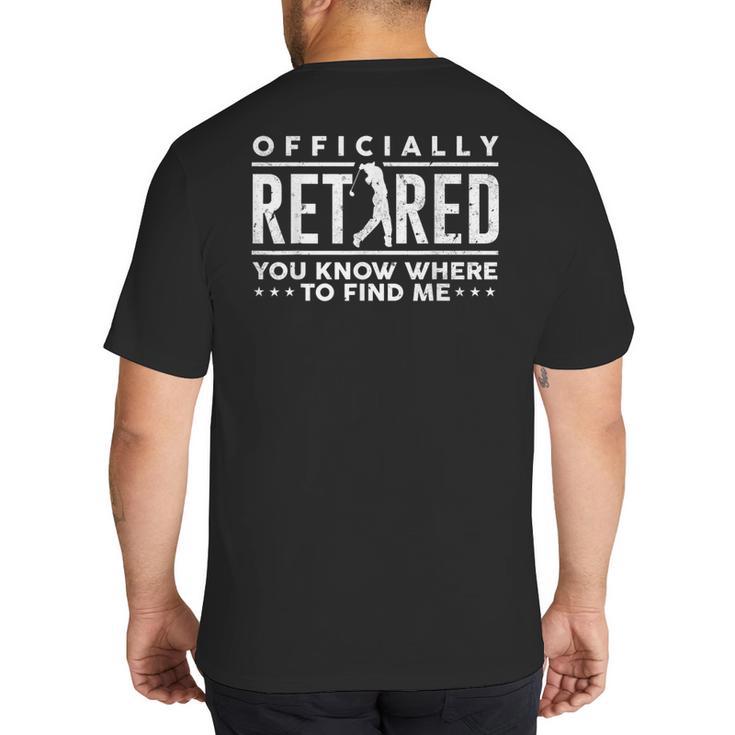 Officially Retired Golf Dad Golfing Retirement Golfer Big And Tall Men's T-Shirt Back Print