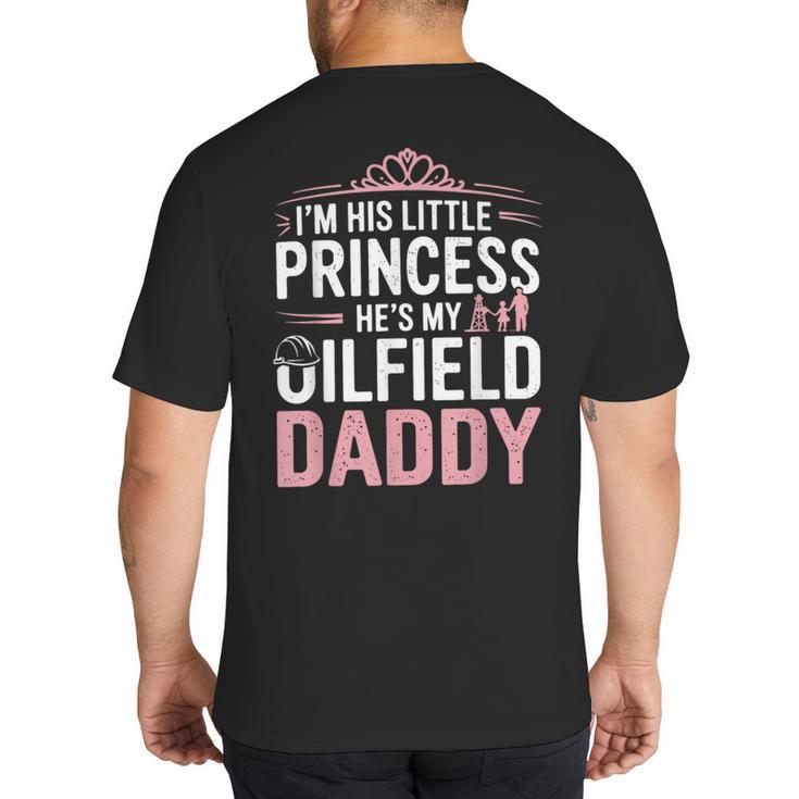 Oilfield Dad Oilfeild My Daddy Works In The Oilfield Big And Tall Men's T-Shirt Back Print
