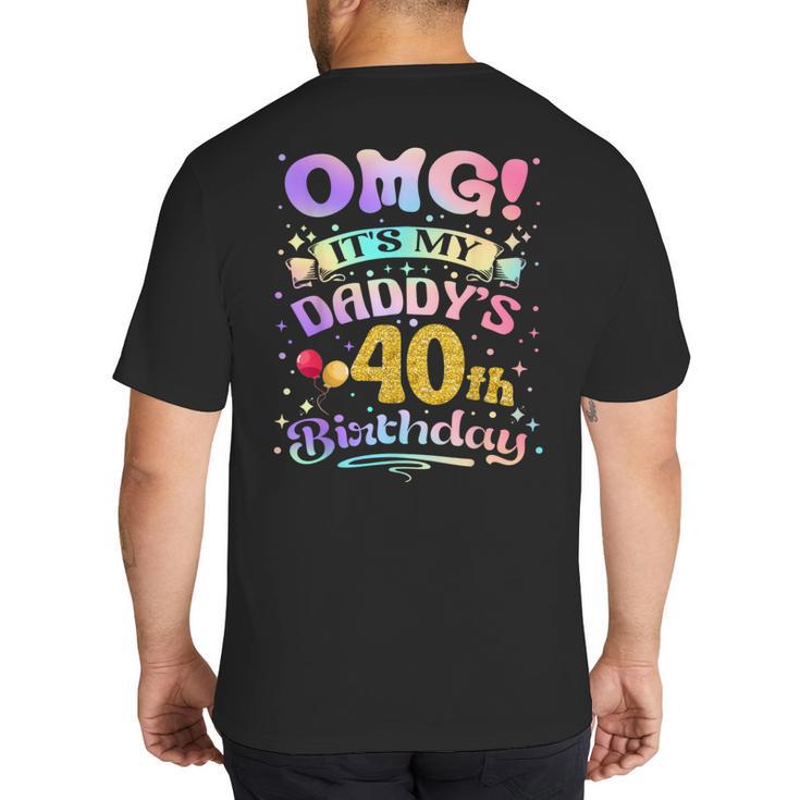 OMG It's My Daddy's 40th Birthday Happy 40 Years Old Big And Tall Men's T-Shirt Back Print