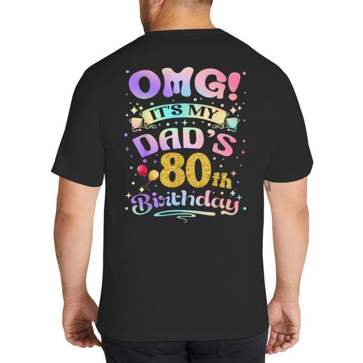 OMG It's My Dad's 80th Birthday Happy 80 Years Old Big And Tall Men's T-Shirt Back Print