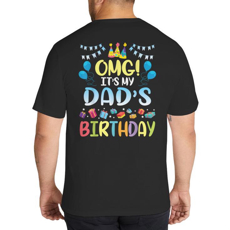 OMG It's My Dad's Birthday Happy To Me You Father Daddy Big And Tall Men's T-Shirt Back Print