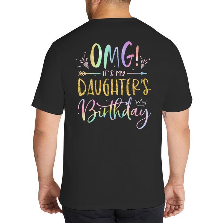 OMG It's My Daughter's Birthday Happy Bday Tie Dye Mom Dad Small Big And Tall Men's T-Shirt Back Print