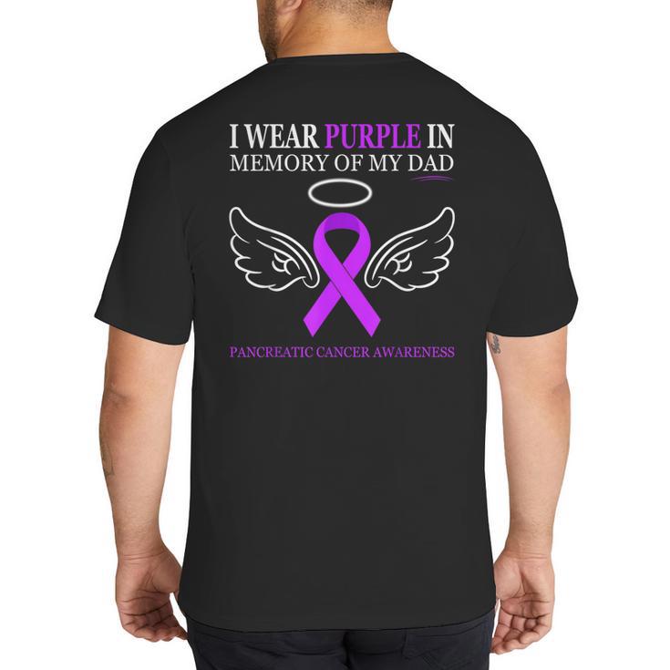 Pancreatic Cancer I Wear Purple In Memory Of My Dad Big And Tall Men's T-Shirt Back Print