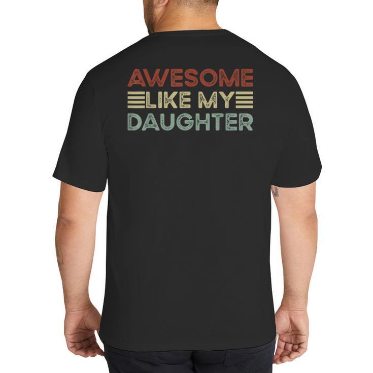 Parents' Day Quote Awesome Like My Daughter Cool Dad Big And Tall Men's T-Shirt Back Print