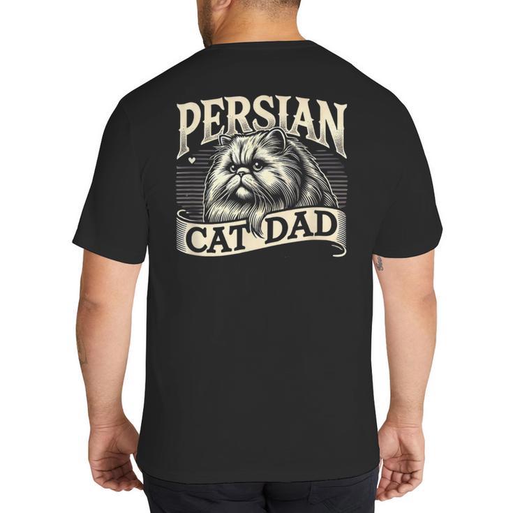 Persian Cat Dad Persian Cats Persian Cat Lover Big And Tall Men's T-Shirt Back Print