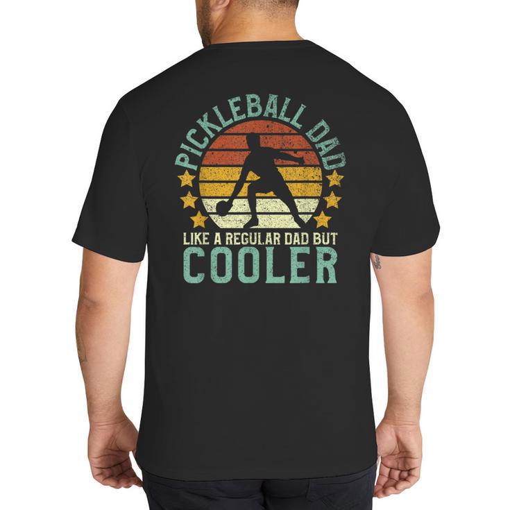 Pickleball Dad Pickleball Player Big And Tall Men's T-Shirt Back Print