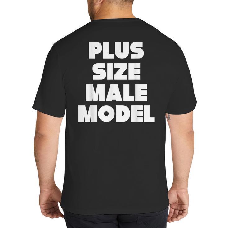 Plus Size Male Model Fat Guy Or Dad BOD Big And Tall Men's T-Shirt Back Print