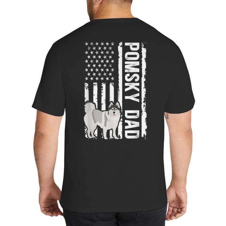Pomsky Dad American Flag Pomsky Owner Pomsky Lover Big And Tall Men's T-Shirt Back Print
