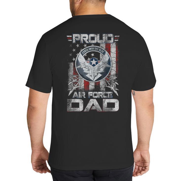 Proud Air Force Dad Shirt Military Family Fathers Day Big And Tall Men's T-Shirt Back Print