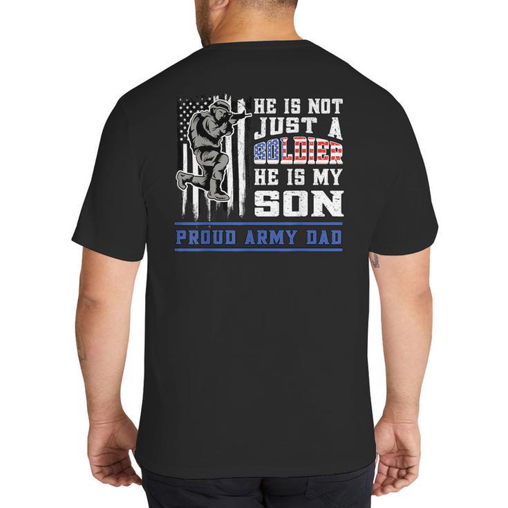 Proud Army Dad Soldier Son Patriotic Veterens Big And Tall Men's T-Shirt Back Print