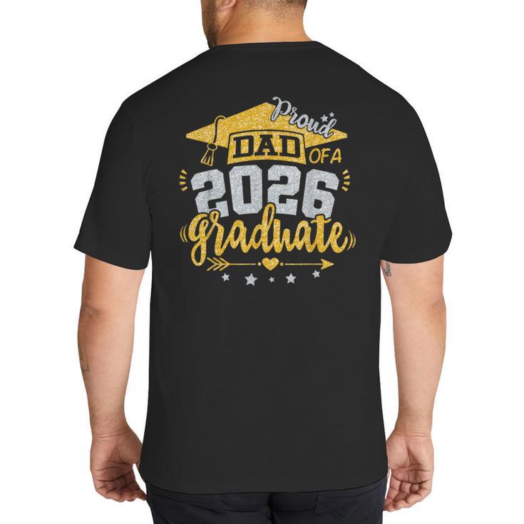 Proud Dad Of A 2026 Graduate Grad Senior Graduation Father Big And Tall Men's T-Shirt Back Print
