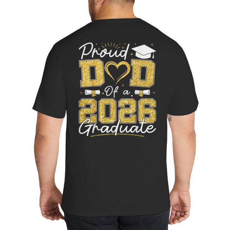 Proud Dad Of A 2026 Graduate Senior 2026 Grad Family Big And Tall Men's T-Shirt Back Print