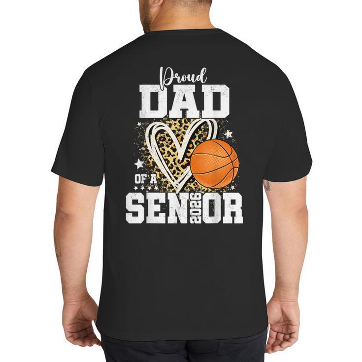 Proud Dad Of A 2026 Senior Basketball Graduation Leopard Big And Tall Men's T-Shirt Back Print