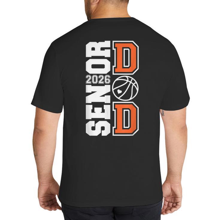 Proud Dad Of A 2026 Senior Graduate Basketball Senior 26 Big And Tall Men's T-Shirt Back Print