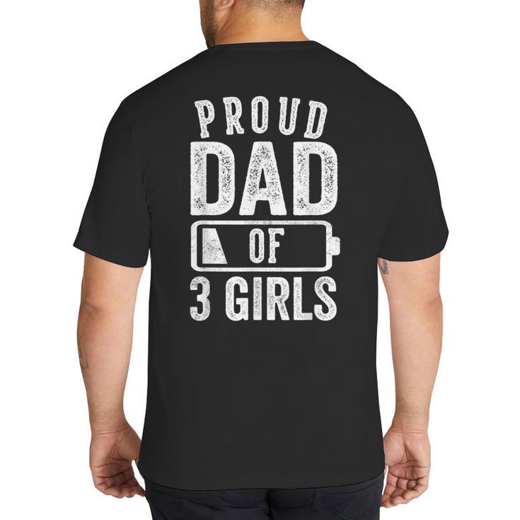 Proud Dad Of 3 Girls Daddy Of Three Daughters Big And Tall Men's T-Shirt Back Print